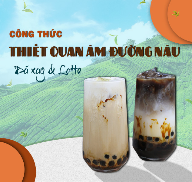CÔNG THỨC THIẾT QUAN ÂM ĐƯỜNG NÂU ĐÁ XAY- THIẾT QUAN ÂM ĐƯỜNG NÂU LATTE